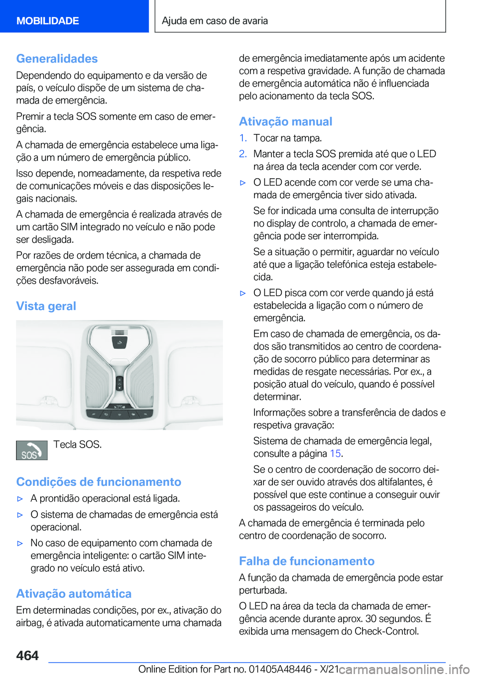 BMW X7 2022  Manual do condutor (in Portuguese) �G�e�n�e�r�a�l�i�d�a�d�e�s
�D�e�p�e�n�d�e�n�d�o��d�o��e�q�u�i�p�a�m�e�n�t�o��e��d�a��v�e�r�s�ã�o��d�e
�p�a�