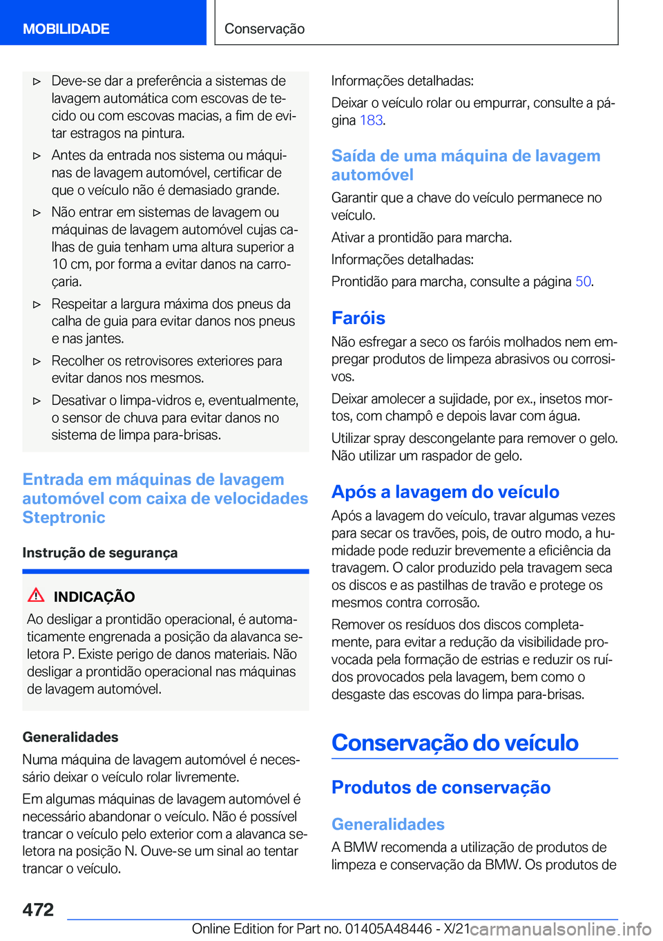 BMW X7 2022  Manual do condutor (in Portuguese) x�D�e�v�e�-�s�e��d�a�r��a��p�r�e�f�e�r�ê�n�c�i�a��a��s�i�s�t�e�m�a�s��d�e�l�a�v�a�g�e�m��a�u�t�o�m�á�t�i�c�a��c�o�m��e�s�c�o�v�a�s��d�e��t�eª
�c�i�d�o��o�u��c�o�m��e�s�c�o�v�a�s��m