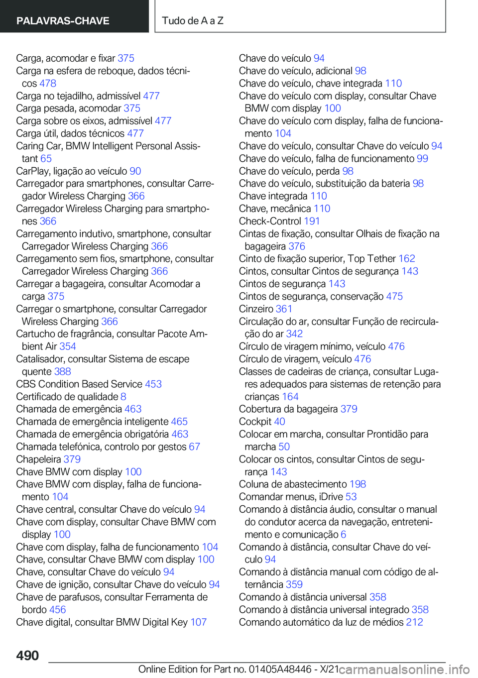 BMW X7 2022  Manual do condutor (in Portuguese) �C�a�r�g�a�,��a�c�o�m�o�d�a�r��e��f�i�x�a�r��3�7�5�
�C�a�r�g�a��n�a��e�s�f�e�r�a��d�e��r�e�b�o�q�u�e�,��d�a�d�o�s��t�é�c�n�iª �c�o�s� �4�7�8�
�C�a�r�g�a��n�o��t�e�j�a�d�i�l�h�o�,��a