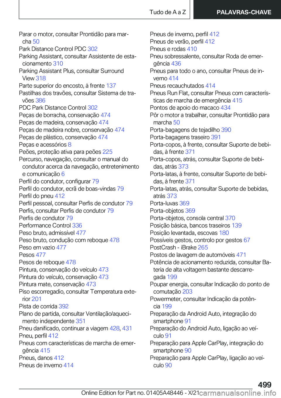 BMW X7 2022  Manual do condutor (in Portuguese) �P�a�r�a�r��o��m�o�t�o�r�,��c�o�n�s�u�l�t�a�r��P�r�o�n�t�i�d�ã�o��p�a�r�a��m�a�rª�c�h�a� �5�0�
�P�a�r�k��D�i�s�t�a�n�c�e��C�o�n�t�r�o�l��P�D�C� �3�0�2�
�P�a�r�k�i�n�g��A�s�s�i�s�t�a�n