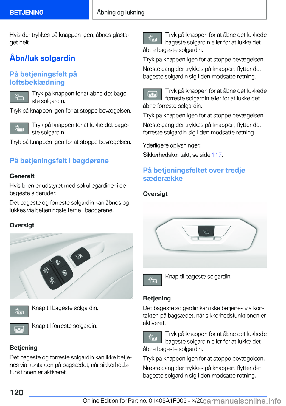 BMW X7 2021  InstruktionsbØger (in Danish) �H�v�i�s��d�e�r��t�r�y�k�k�e�s��p�å��k�n�a�p�p�e�n��i�g�e�n�,��å�b�n�e�s��g�l�a�s�t�aj�g�e�t��h�e�l�t�.
�Å�b�n�/�l�u�k��s�o�l�g�a�r�d�i�n �P�å��b�e�t�j�e�n�i�n�g�s�f�e�l�t��p�å
�l�o�f