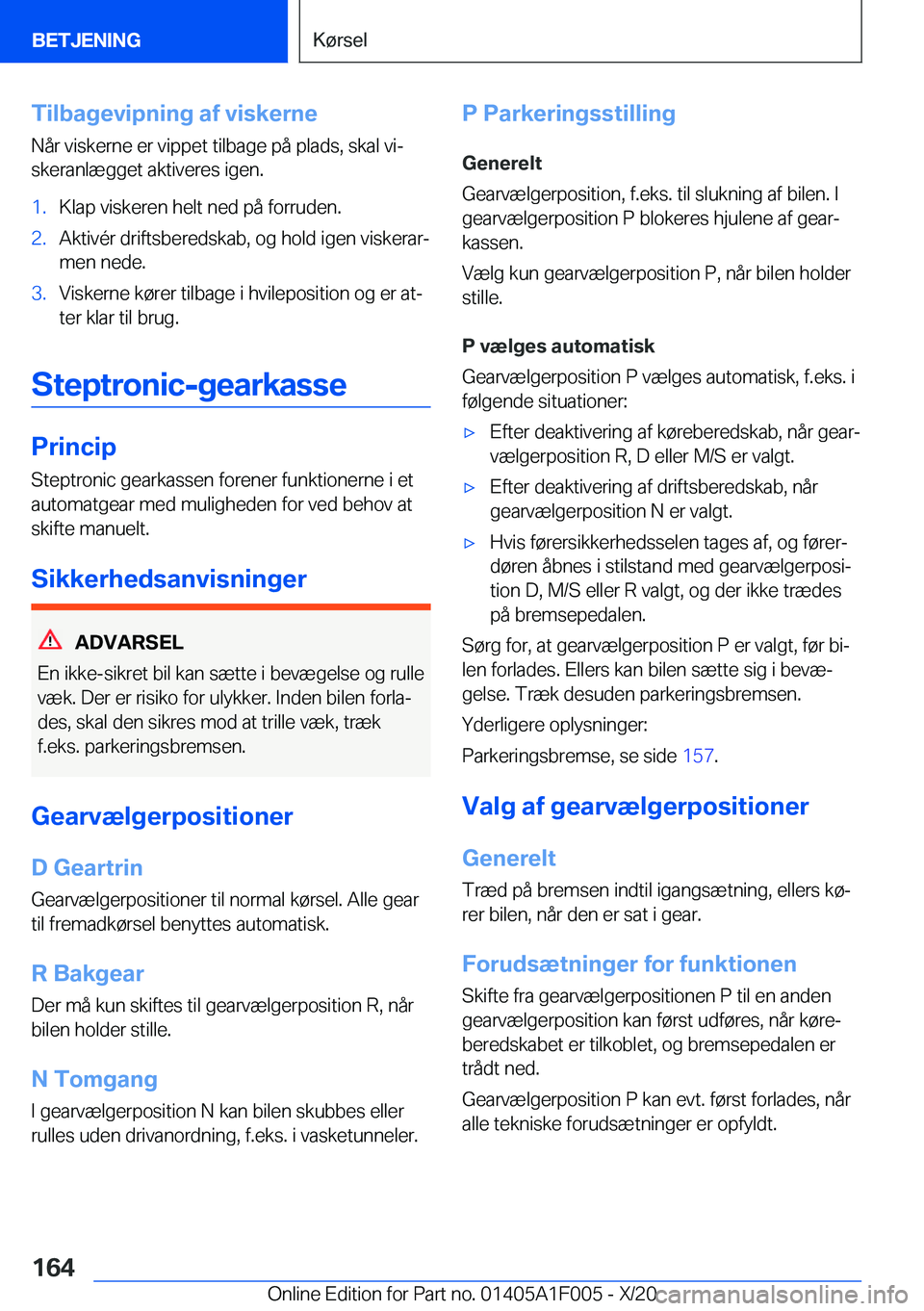 BMW X7 2021  InstruktionsbØger (in Danish) �T�i�l�b�a�g�e�v�i�p�n�i�n�g��a�f��v�i�s�k�e�r�n�e�N�å�r��v�i�s�k�e�r�n�e��e�r��v�i�p�p�e�t��t�i�l�b�a�g�e��p�å��p�l�a�d�s�,��s�k�a�l��v�ij
�s�k�e�r�a�n�l�æ�g�g�e�t��a�k�t�i�v�e�r�e�s�