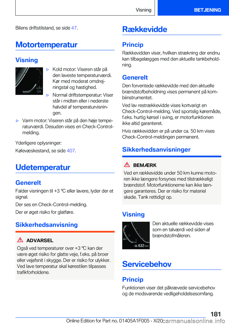 BMW X7 2021  InstruktionsbØger (in Danish) �B�i�l�e�n�s��d�r�i�f�t�s�t�i�l�s�t�a�n�d�,��s�e��s�i�d�e��4�7�.
�M�o�t�o�r�t�e�m�p�e�r�a�t�u�r
�V�i�s�n�i�n�g
'x�K�o�l�d��m�o�t�o�r�:��V�i�s�e�r�e�n��s�t�å�r��p�å
�d�e�n��l�a�v�e�s�t�e