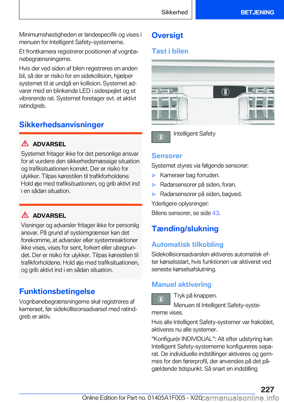 BMW X7 2021  InstruktionsbØger (in Danish) �M�i�n�i�m�u�m�s�h�a�s�t�i�g�h�e�d�e�n��e�r��l�a�n�d�e�s�p�e�c�i�f�i�k��o�g��v�i�s�e�s��i
�m�e�n�u�e�n��f�o�r��I�n�t�e�l�l�i�g�e�n�t��S�a�f�e�t�y�-�s�y�s�t�e�m�e�r�n�e�.
�E�t��f�r�o�n�t�k�a�m