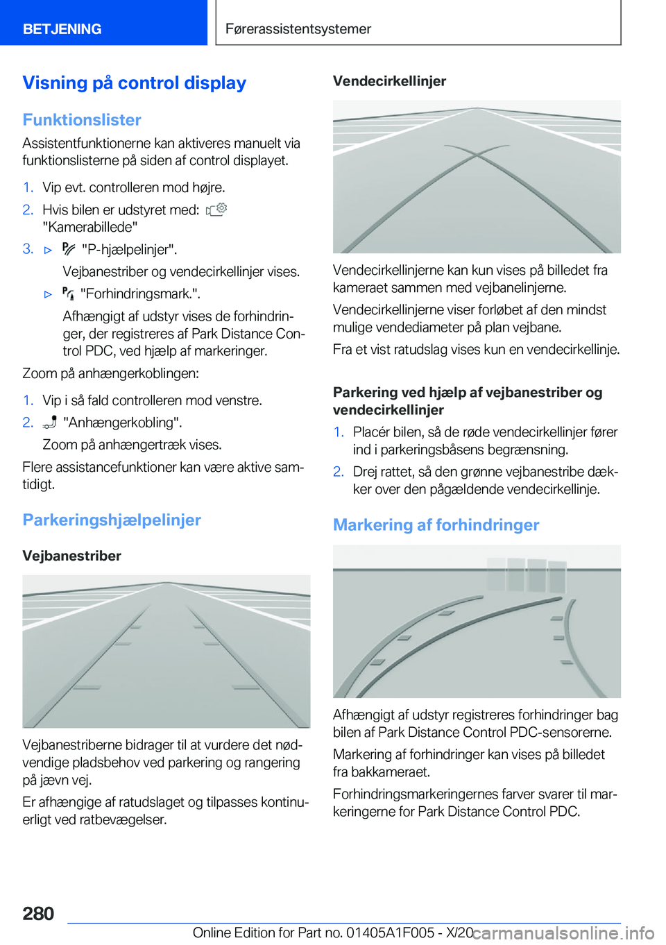 BMW X7 2021  InstruktionsbØger (in Danish) �V�i�s�n�i�n�g��p�å��c�o�n�t�r�o�l��d�i�s�p�l�a�y
�F�u�n�k�t�i�o�n�s�l�i�s�t�e�r
�A�s�s�i�s�t�e�n�t�f�u�n�k�t�i�o�n�e�r�n�e��k�a�n��a�k�t�i�v�e�r�e�s��m�a�n�u�e�l�t��v�i�a
�f�u�n�k�t�i�o�n�s�l