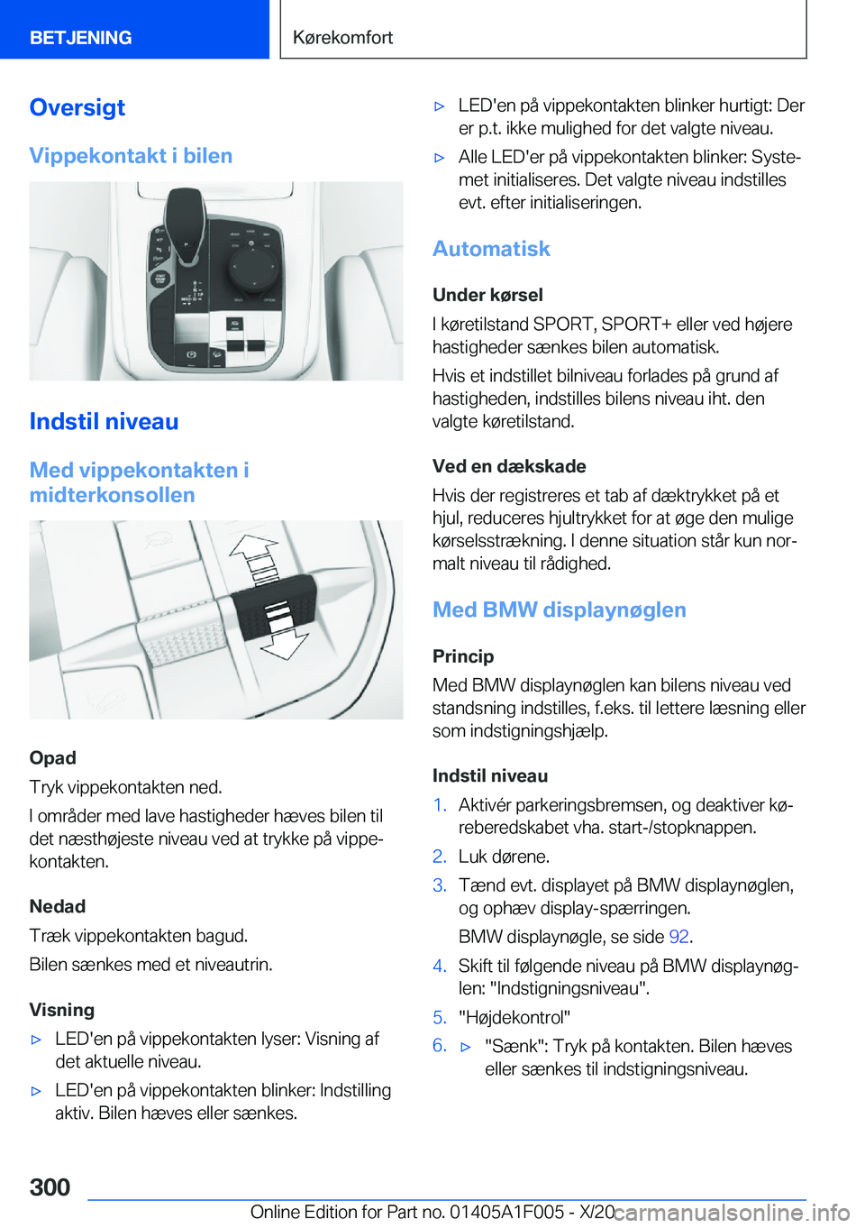 BMW X7 2021  InstruktionsbØger (in Danish) �O�v�e�r�s�i�g�t
�V�i�p�p�e�k�o�n�t�a�k�t��i��b�i�l�e�n
�I�n�d�s�t�i�l��n�i�v�e�a�u �M�e�d��v�i�p�p�e�k�o�n�t�a�k�t�e�n��i
�m�i�d�t�e�r�k�o�n�s�o�l�l�e�n
�O�p�a�d
�T�r�y�k��v�i�p�p�e�k�o�n�t�a�k