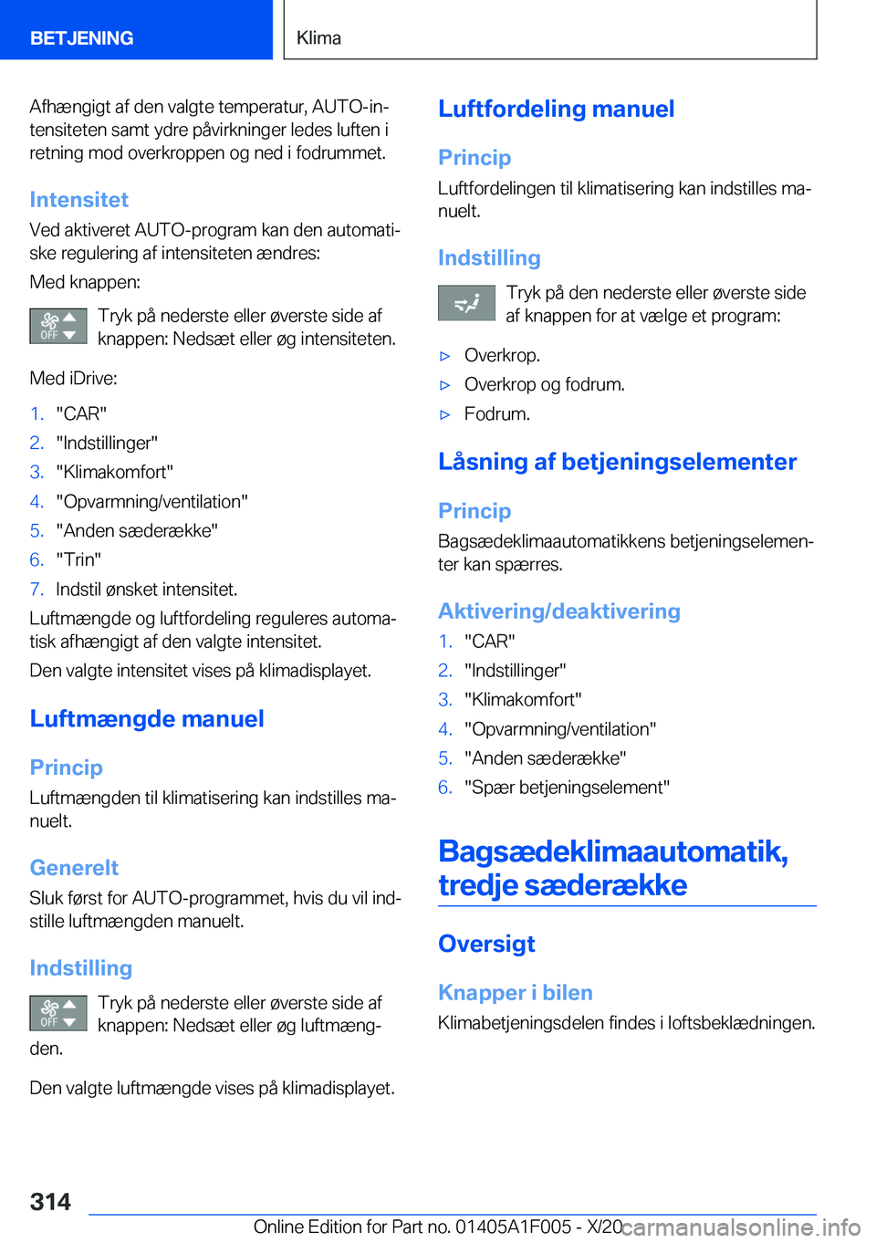 BMW X7 2021  InstruktionsbØger (in Danish) �A�f�h�æ�n�g�i�g�t��a�f��d�e�n��v�a�l�g�t�e��t�e�m�p�e�r�a�t�u�r�,��A�U�T�O�-�i�nj�t�e�n�s�i�t�e�t�e�n��s�a�m�t��y�d�r�e��p�å�v�i�r�k�n�i�n�g�e�r��l�e�d�e�s��l�u�f�t�e�n��i
�r�e�t�n�i�n�