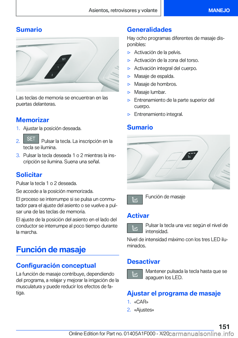BMW X7 2021  Manuales de Empleo (in Spanish) �S�u�m�a�r�i�o
�L�a�s��t�e�c�l�a�s��d�e��m�e�m�o�r�i�a��s�e��e�n�c�u�e�n�t�r�a�n��e�n��l�a�s
�p�u�e�r�t�a�s��d�e�l�a�n�t�e�r�a�s�.
�M�e�m�o�r�i�z�a�r
�1�.�A�j�u�s�t�a�r��l�a��p�o�s�i�c�i�