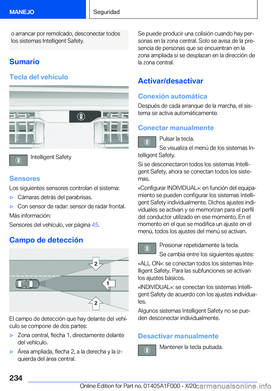 BMW X7 2021  Manuales de Empleo (in Spanish) �o��a�r�r�a�n�c�a�r��p�o�r��r�e�m�o�l�c�a�d�o�,��d�e�s�c�o�n�e�c�t�a�r��t�o�d�o�s�l�o�s��s�i�s�t�e�m�a�s��I�n�t�e�l�l�i�g�e�n�t��S�a�f�e�t�y�.
�S�u�m�a�r�i�o �T�e�c�l�a��d�e�l��v�e�h�