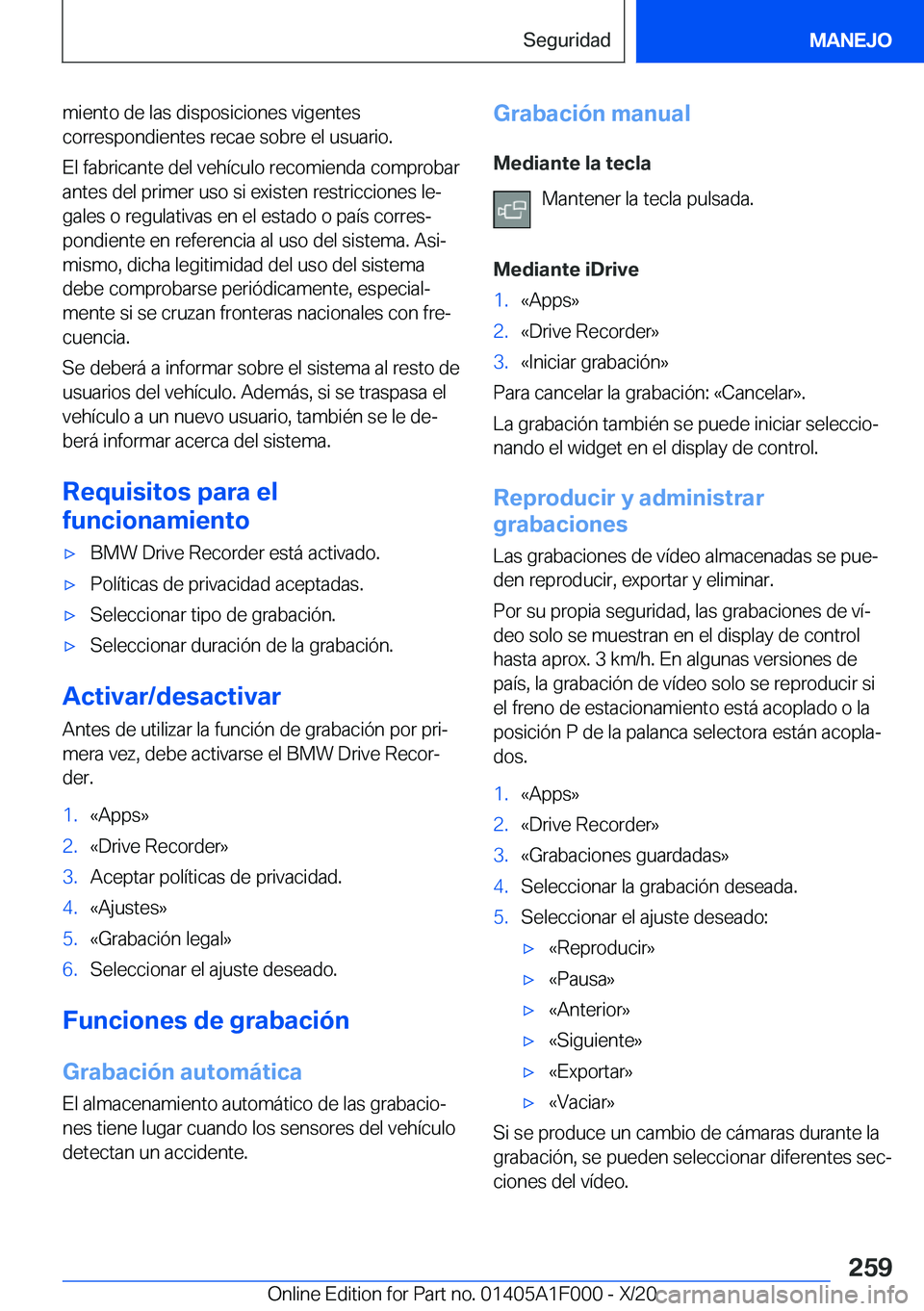 BMW X7 2021  Manuales de Empleo (in Spanish) �m�i�e�n�t�o��d�e��l�a�s��d�i�s�p�o�s�i�c�i�o�n�e�s��v�i�g�e�n�t�e�s
�c�o�r�r�e�s�p�o�n�d�i�e�n�t�e�s��r�e�c�a�e��s�o�b�r�e��e�l��u�s�u�a�r�i�o�.
�E�l��f�a�b�r�i�c�a�n�t�e��d�e�l��v�e�h�