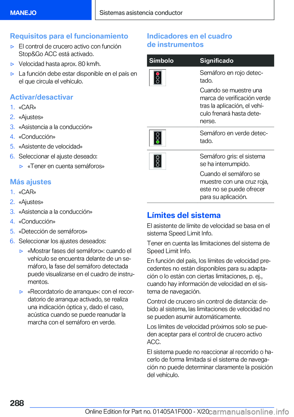 BMW X7 2021  Manuales de Empleo (in Spanish) �R�e�q�u�i�s�i�t�o�s��p�a�r�a��e�l��f�u�n�c�i�o�n�a�m�i�e�n�t�ox�E�l��c�o�n�t�r�o�l��d�e��c�r�u�c�e�r�o��a�c�t�i�v�o��c�o�n��f�u�n�c�i�