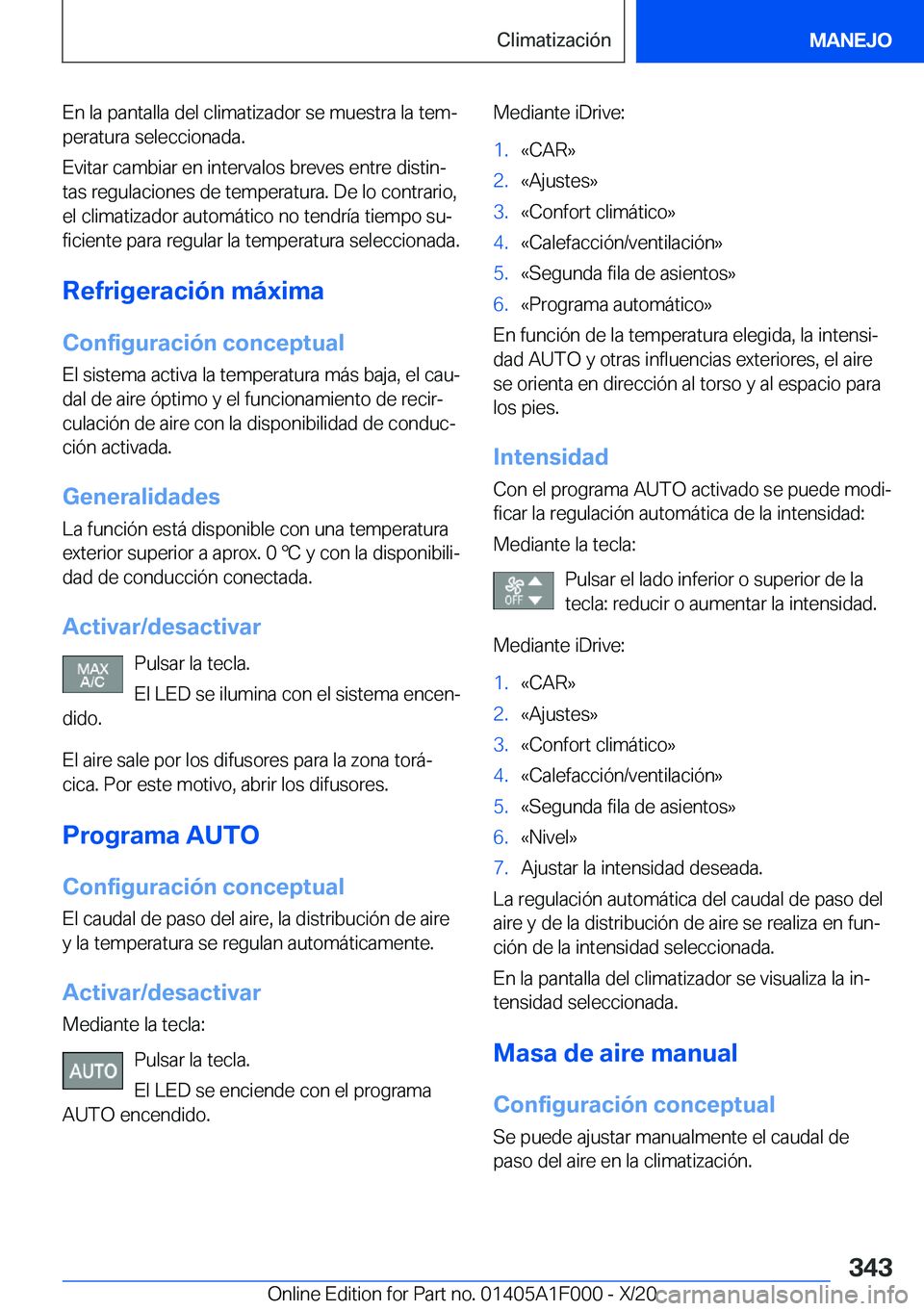 BMW X7 2021  Manuales de Empleo (in Spanish) �E�n��l�a��p�a�n�t�a�l�l�a��d�e�l��c�l�i�m�a�t�i�z�a�d�o�r��s�e��m�u�e�s�t�r�a��l�a��t�e�mª
�p�e�r�a�t�u�r�a��s�e�l�e�c�c�i�o�n�a�d�a�.
�E�v�i�t�a�r��c�a�m�b�i�a�r��e�n��i�n�t�e�r�v�a�l�