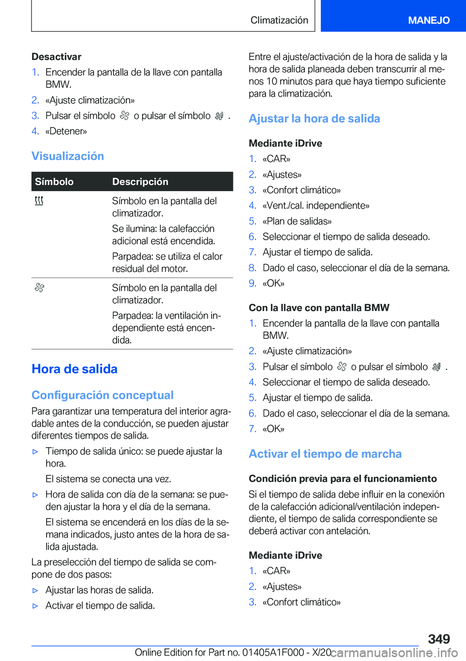 BMW X7 2021  Manuales de Empleo (in Spanish) �D�e�s�a�c�t�i�v�a�r�1�.�E�n�c�e�n�d�e�r��l�a��p�a�n�t�a�l�l�a��d�e��l�a��l�l�a�v�e��c�o�n��p�a�n�t�a�l�l�a�B�M�W�.�2�.�«�A�j�u�s�t�e��c�l�i�m�a�t�i�z�a�c�i�