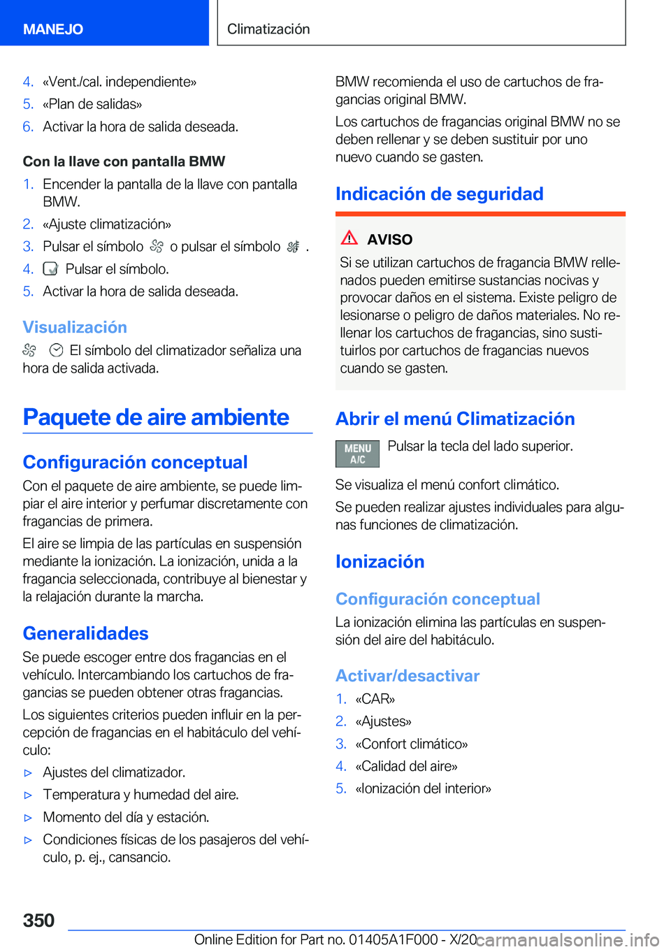 BMW X7 2021  Manuales de Empleo (in Spanish) �4�.�«�V�e�n�t�.�/�c�a�l�.��i�n�d�e�p�e�n�d�i�e�n�t�e�{�5�.�«�P�l�a�n��d�e��s�a�l�i�d�a�s�{�6�.�A�c�t�i�v�a�r��l�a��h�o�r�a��d�e��s�a�l�i�d�a��d�e�s�e�a�d�a�.
�C�o�n��l�a��l�l�a�v�e��c�o�