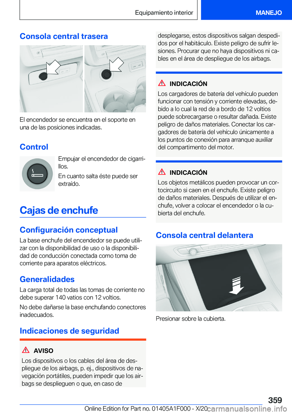 BMW X7 2021  Manuales de Empleo (in Spanish) �C�o�n�s�o�l�a��c�e�n�t�r�a�l��t�r�a�s�e�r�a
�E�l��e�n�c�e�n�d�e�d�o�r��s�e��e�n�c�u�e�n�t�r�a��e�n��e�l��s�o�p�o�r�t�e��e�n
�u�n�a��d�e��l�a�s��p�o�s�i�c�i�o�n�e�s��i�n�d�i�c�a�d�a�s�.
�