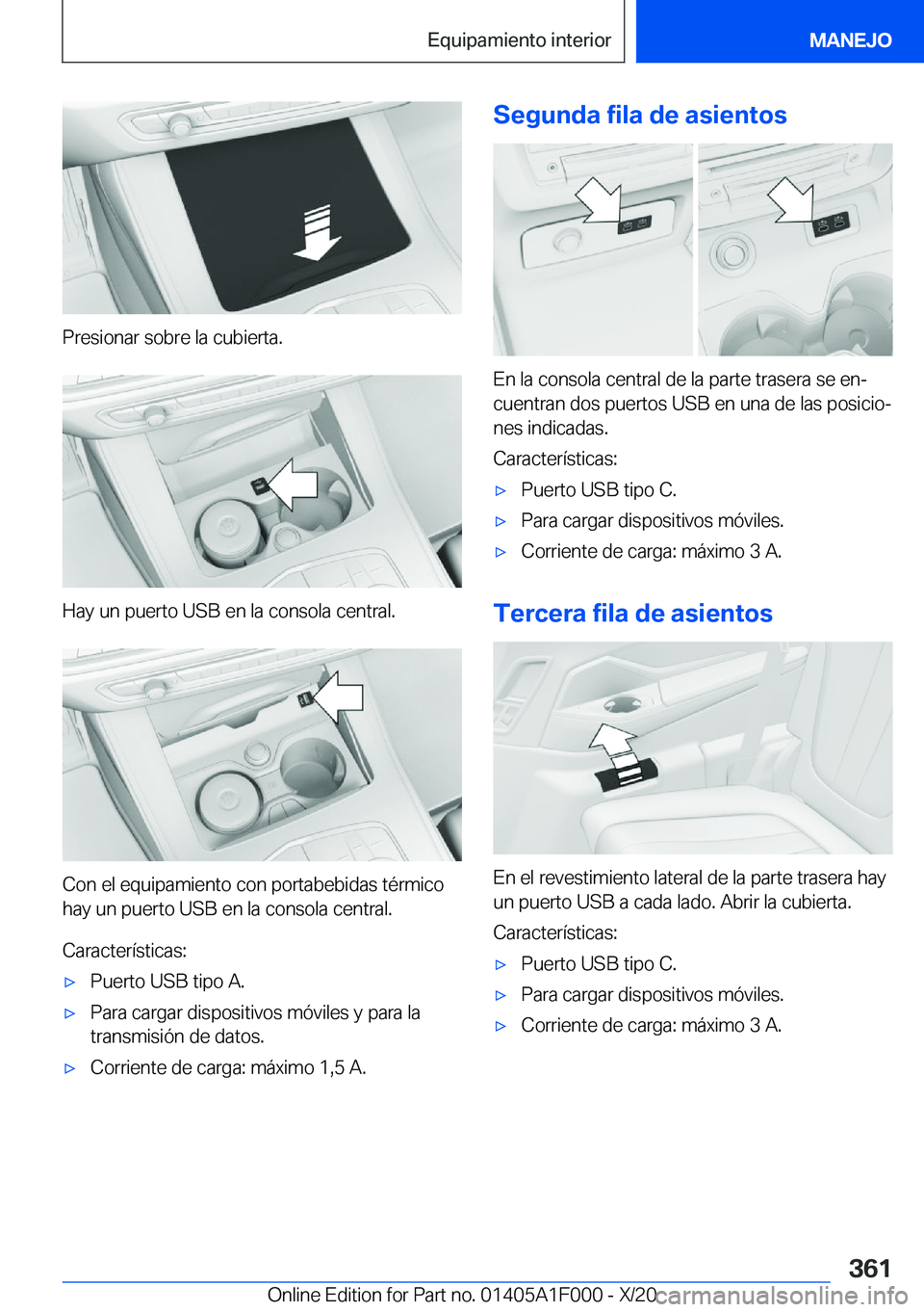 BMW X7 2021  Manuales de Empleo (in Spanish) �P�r�e�s�i�o�n�a�r��s�o�b�r�e��l�a��c�u�b�i�e�r�t�a�.
�H�a�y��u�n��p�u�e�r�t�o��U�S�B��e�n��l�a��c�o�n�s�o�l�a��c�e�n�t�r�a�l�.
�C�o�n��e�l��e�q�u�i�p�a�m�i�e�n�t�o��c�o�n��p�o�r�t�a�b�e