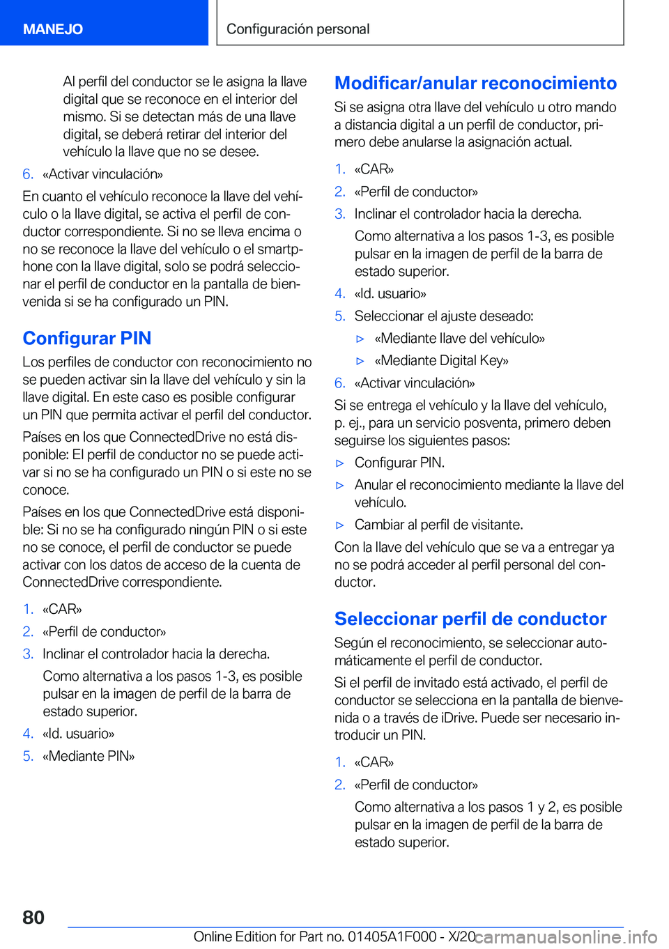 BMW X7 2021  Manuales de Empleo (in Spanish) �A�l��p�e�r�f�i�l��d�e�l��c�o�n�d�u�c�t�o�r��s�e��l�e��a�s�i�g�n�a��l�a��l�l�a�v�e
�d�i�g�i�t�a�l��q�u�e��s�e��r�e�c�o�n�o�c�e��e�n��e�l��i�n�t�e�r�i�o�r��d�e�l �m�i�s�m�o�.��S�i��s�e