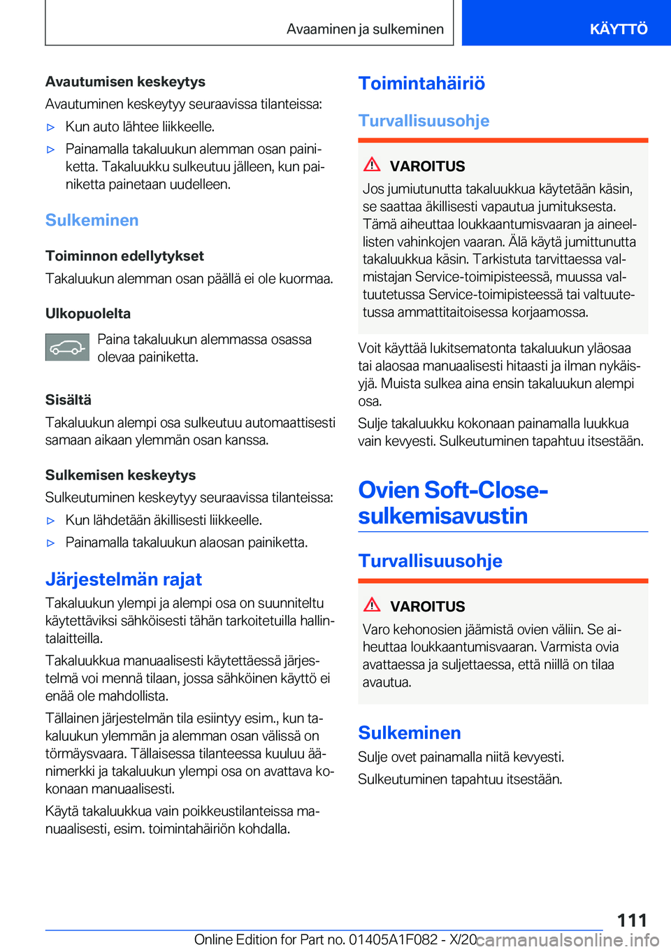 BMW X7 2021  Omistajan Käsikirja (in Finnish) �A�v�a�u�t�u�m�i�s�e�n��k�e�s�k�e�y�t�y�s
�A�v�a�u�t�u�m�i�n�e�n��k�e�s�k�e�y�t�y�y��s�e�u�r�a�a�v�i�s�s�a��t�i�l�a�n�t�e�i�s�s�a�:'x�K�u�n��a�u�t�o��l�