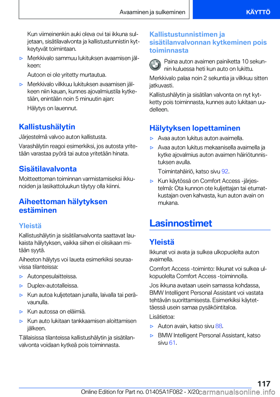 BMW X7 2021  Omistajan Käsikirja (in Finnish) �K�u�n��v�i�i�m�e�i�n�e�n�k�i�n��a�u�k�i��o�l�e�v�a��o�v�i��t�a�i��i�k�k�u�n�a��s�u�lj�j�e�t�a�a�n�,��s�i�s�