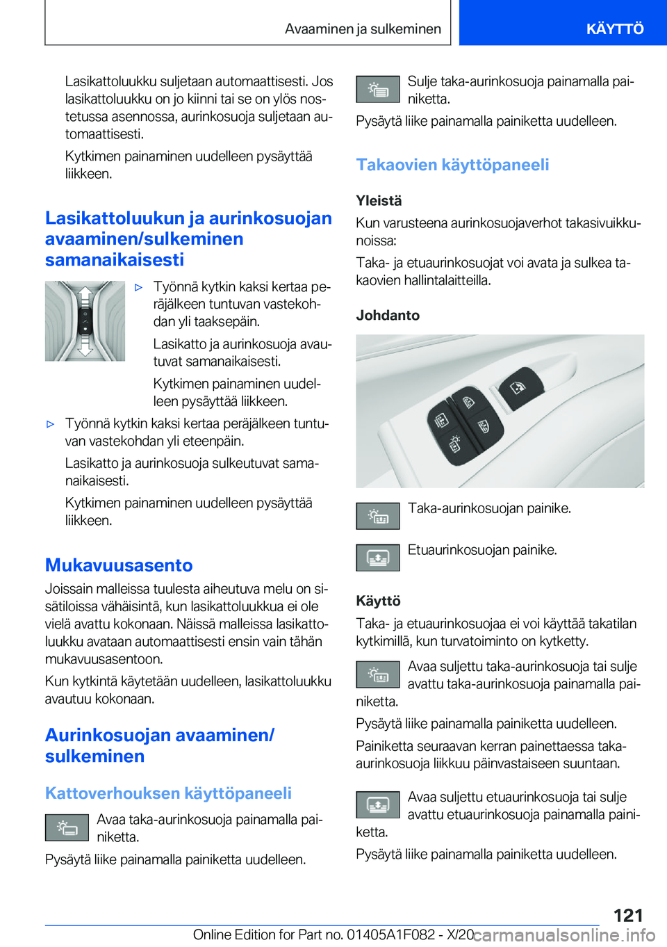 BMW X7 2021  Omistajan Käsikirja (in Finnish) �L�a�s�i�k�a�t�t�o�l�u�u�k�k�u��s�u�l�j�e�t�a�a�n��a�u�t�o�m�a�a�t�t�i�s�e�s�t�i�.��J�o�s�l�a�s�i�k�a�t�t�o�l�u�u�k�k�u��o�n��j�o��k�i�i�n�n�i��t�a�i��s�e��o�n��y�l�
