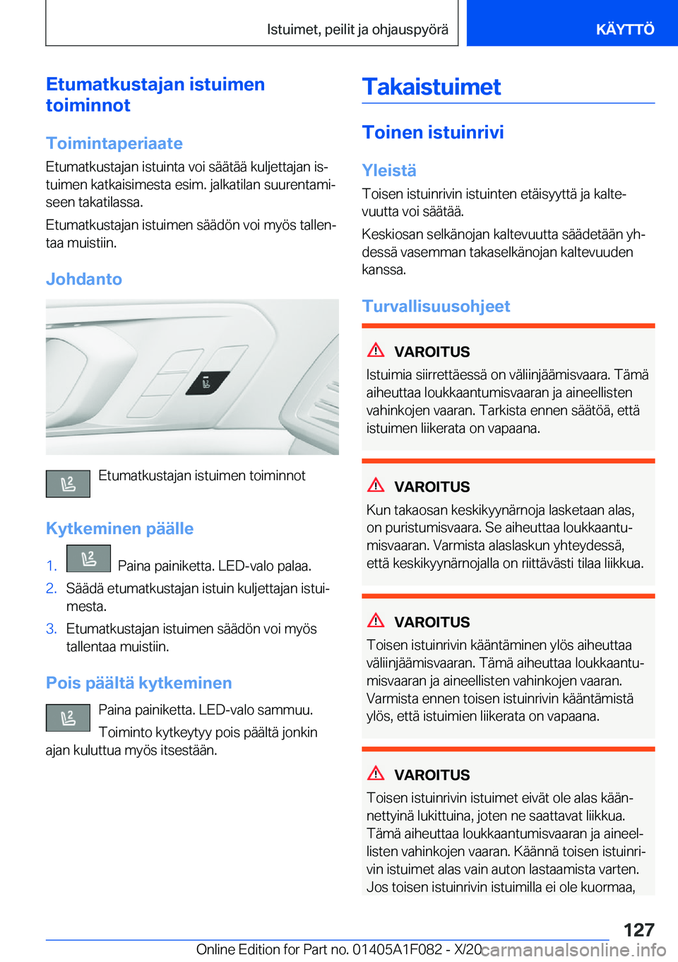 BMW X7 2021  Omistajan Käsikirja (in Finnish) �E�t�u�m�a�t�k�u�s�t�a�j�a�n��i�s�t�u�i�m�e�n
�t�o�i�m�i�n�n�o�t
�T�o�i�m�i�n�t�a�p�e�r�i�a�a�t�e �E�t�u�m�a�t�k�u�s�t�a�j�a�n��i�s�t�u�i�n�t�a��v�o�i��s�