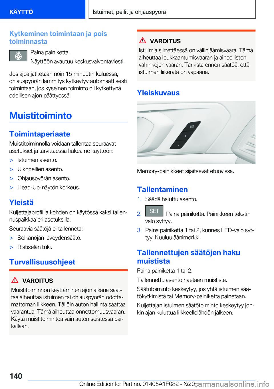 BMW X7 2021  Omistajan Käsikirja (in Finnish) �K�y�t�k�e�m�i�n�e�n��t�o�i�m�i�n�t�a�a�n��j�a��p�o�i�s
�t�o�i�m�i�n�n�a�s�t�a
�P�a�i�n�a��p�a�i�n�i�k�e�t�t�a�.
�N�
