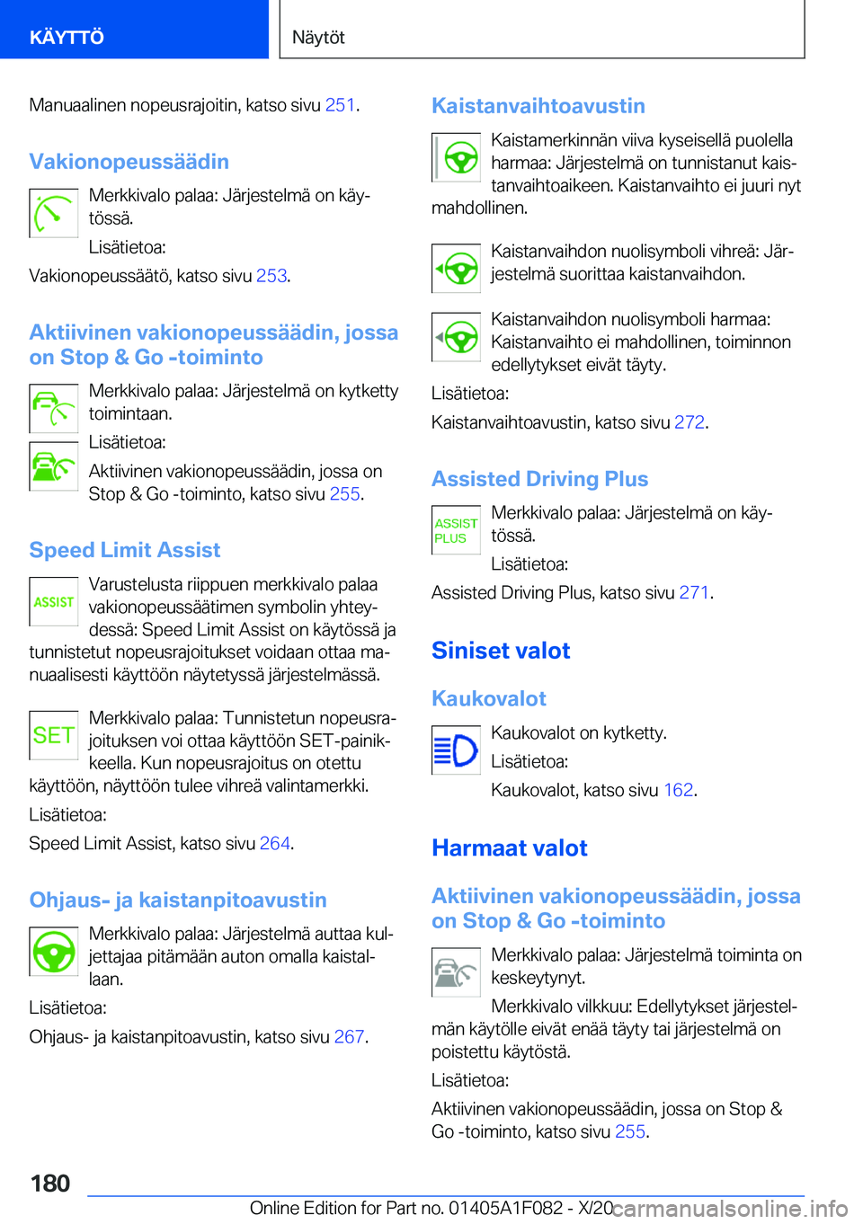BMW X7 2021  Omistajan Käsikirja (in Finnish) �M�a�n�u�a�a�l�i�n�e�n��n�o�p�e�u�s�r�a�j�o�i�t�i�n�,��k�a�t�s�o��s�i�v�u��2�5�1�.
�V�a�k�i�o�n�o�p�e�u�s�s�