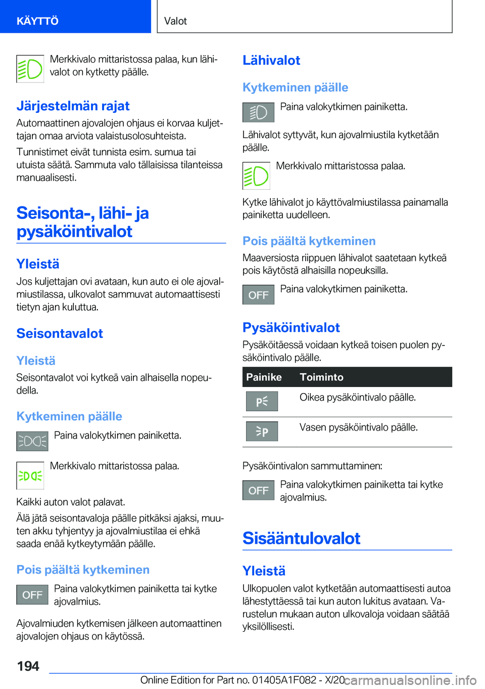 BMW X7 2021  Omistajan Käsikirja (in Finnish) �M�e�r�k�k�i�v�a�l�o��m�i�t�t�a�r�i�s�t�o�s�s�a��p�a�l�a�a�,��k�u�n��l�