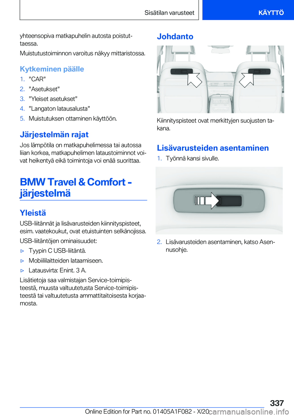 BMW X7 2021  Omistajan Käsikirja (in Finnish) �y�h�t�e�e�n�s�o�p�i�v�a��m�a�t�k�a�p�u�h�e�l�i�n��a�u�t�o�s�t�a��p�o�i�s�t�u�tj�t�a�e�s�s�a�.
�M�u�i�s�t�u�t�u�s�t�o�i�m�i�n�n�o�n��v�a�r�o�i�t�u�s��n�