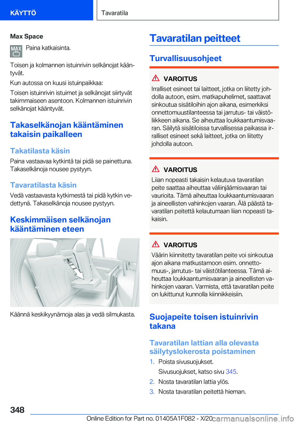 BMW X7 2021  Omistajan Käsikirja (in Finnish) �M�a�x��S�p�a�c�e�P�a�i�n�a��k�a�t�k�a�i�s�i�n�t�a�.
�T�o�i�s�e�n��j�a��k�o�l�m�a�n�n�e�n��i�s�t�u�i�n�r�i�v�i�n��s�e�l�k�