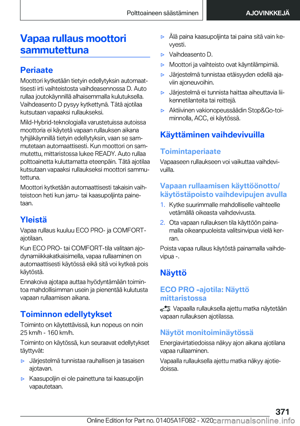 BMW X7 2021  Omistajan Käsikirja (in Finnish) �V�a�p�a�a��r�u�l�l�a�u�s��m�o�o�t�t�o�r�i�s�a�m�m�u�t�e�t�t�u�n�a
�P�e�r�i�a�a�t�e
�M�o�o�t�t�o�r�i��k�y�t�k�e�t�