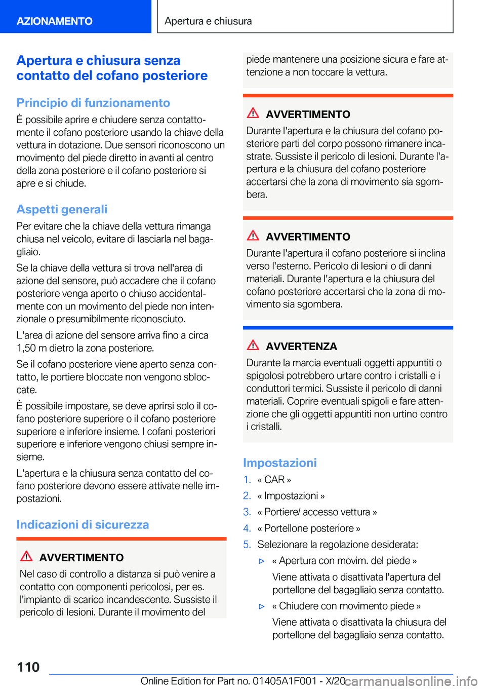 BMW X7 2021  Libretti Di Uso E manutenzione (in Italian) �A�p�e�r�t�u�r�a��e��c�h�i�u�s�u�r�a��s�e�n�z�a
�c�o�n�t�a�t�t�o��d�e�l��c�o�f�a�n�o��p�o�s�t�e�r�i�o�r�e
�P�r�i�n�c�i�p�i�o��d�i��f�u�n�z�i�o�n�a�m�e�n�t�o
�