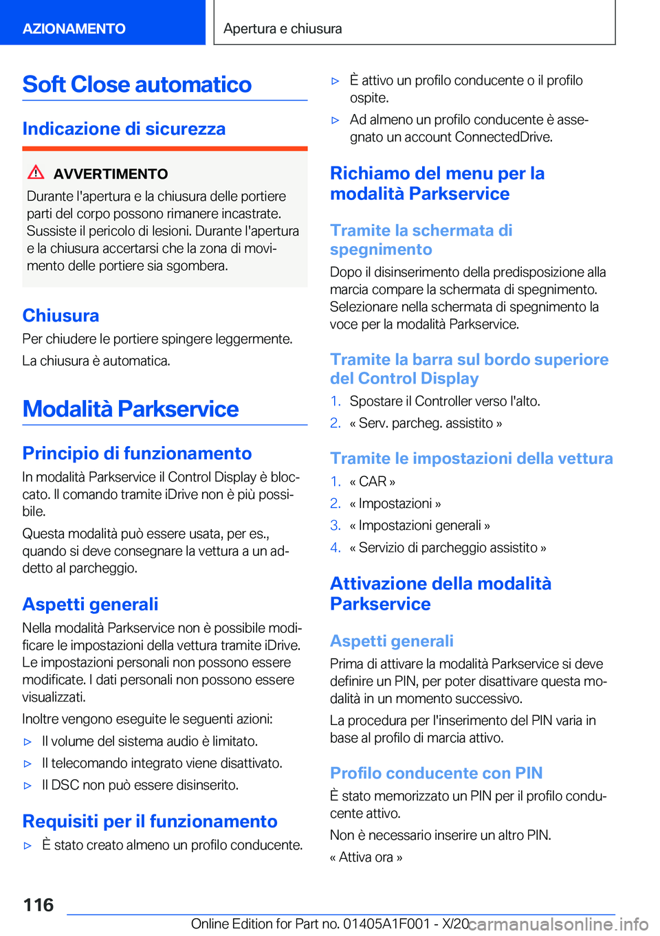 BMW X7 2021  Libretti Di Uso E manutenzione (in Italian) �S�o�f�t��C�l�o�s�e��a�u�t�o�m�a�t�i�c�o
�I�n�d�i�c�a�z�i�o�n�e��d�i��s�i�c�u�r�e�z�z�a
�A�V�V�E�R�T�I�M�E�N�T�O
�D�u�r�a�n�t�e��l�'�a�p�e�r�t�u�r�a��e��l�a��c�h�i�u�s�u�r�a��d�e�l�l�e��