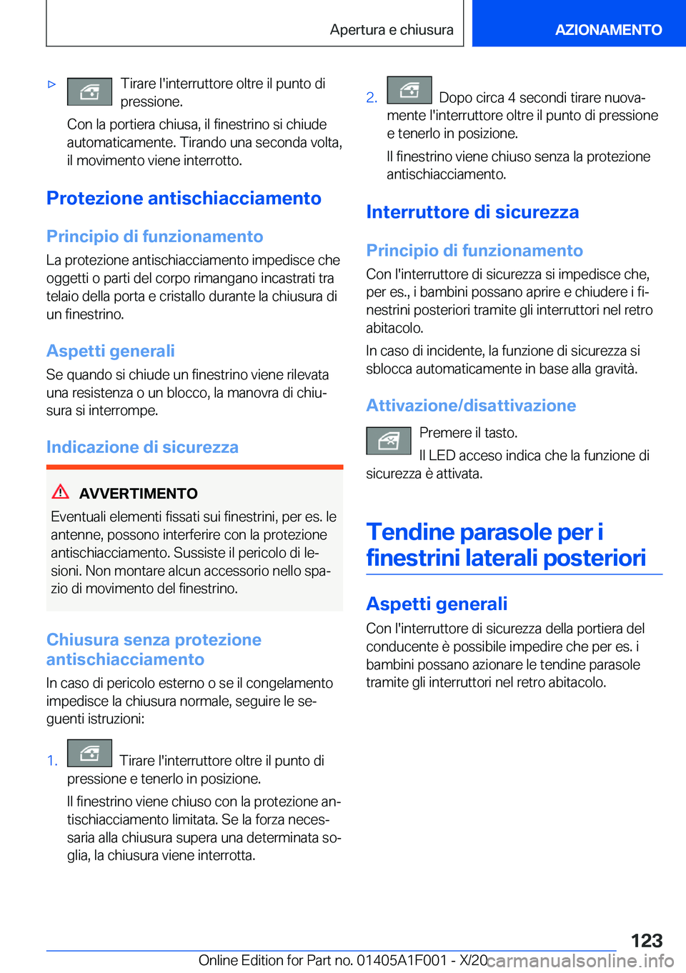 BMW X7 2021  Libretti Di Uso E manutenzione (in Italian) 'x�T�i�r�a�r�e��l�'�i�n�t�e�r�r�u�t�t�o�r�e��o�l�t�r�e��i�l��p�u�n�t�o��d�i�p�r�e�s�s�i�o�n�e�.
�C�o�n��l�a��p�o�r�t�i�e�r�a��c�h�i�u�s�a�,��i�l��f�i�n�e�s�t�r�i�n�o��s�i��c�h�i�u�
