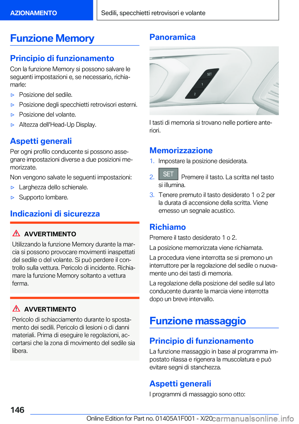 BMW X7 2021  Libretti Di Uso E manutenzione (in Italian) �F�u�n�z�i�o�n�e��M�e�m�o�r�y
�P�r�i�n�c�i�p�i�o��d�i��f�u�n�z�i�o�n�a�m�e�n�t�o
�C�o�n��l�a��f�u�n�z�i�o�n�e��M�e�m�o�r�y��s�i��p�o�s�s�o�n�o��s�a�l�v�a�r�e��l�e
�s�e�g�u�e�n�t�i��i�m�p�o�
