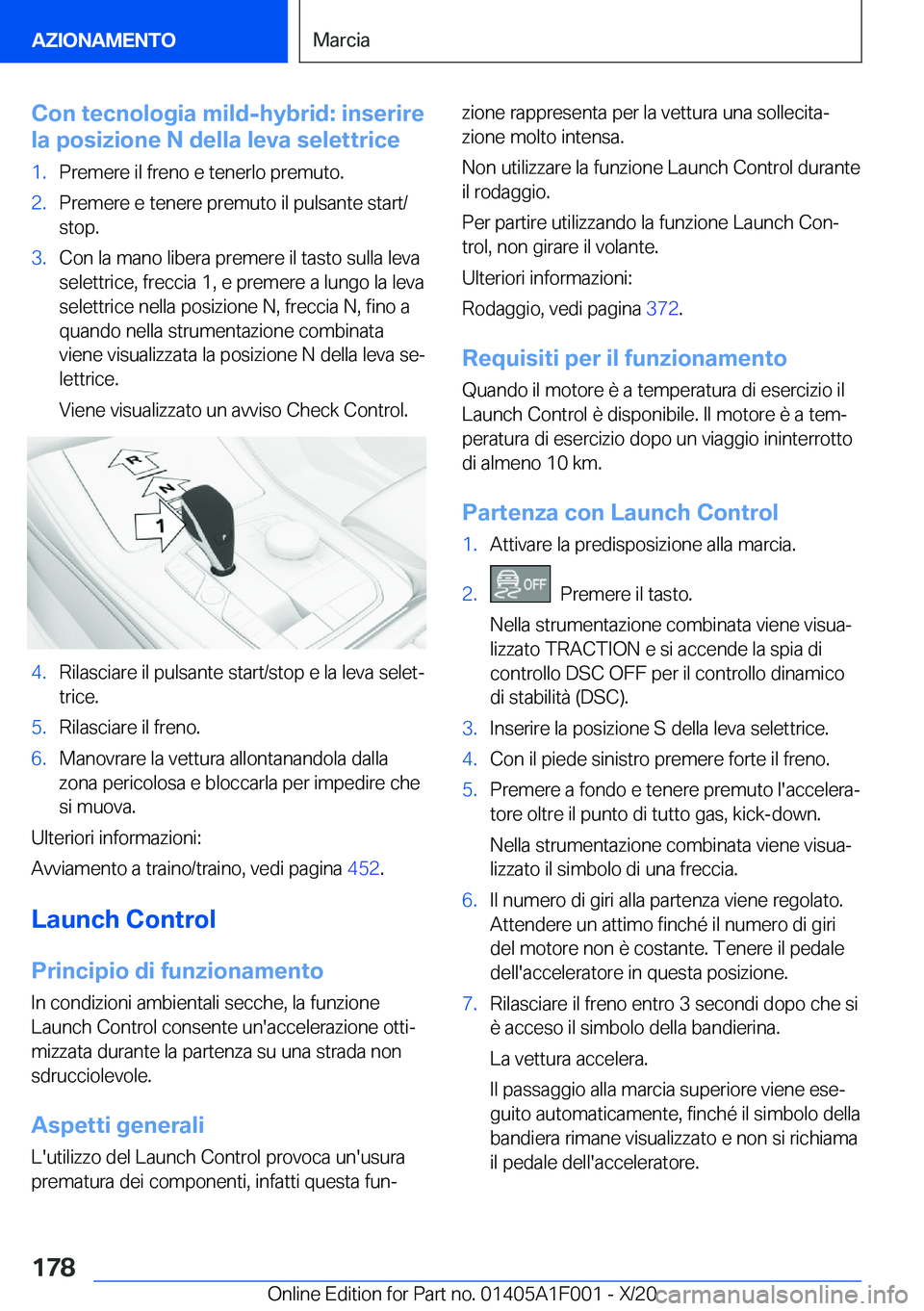 BMW X7 2021  Libretti Di Uso E manutenzione (in Italian) �C�o�n��t�e�c�n�o�l�o�g�i�a��m�i�l�d�-�h�y�b�r�i�d�:��i�n�s�e�r�i�r�e
�l�a��p�o�s�i�z�i�o�n�e��N��d�e�l�l�a��l�e�v�a��s�e�l�e�t�t�r�i�c�e�1�.�P�r�e�m�e�r�e��i�l��f�r�e�n�o��e��t�e�n�e�r�l�