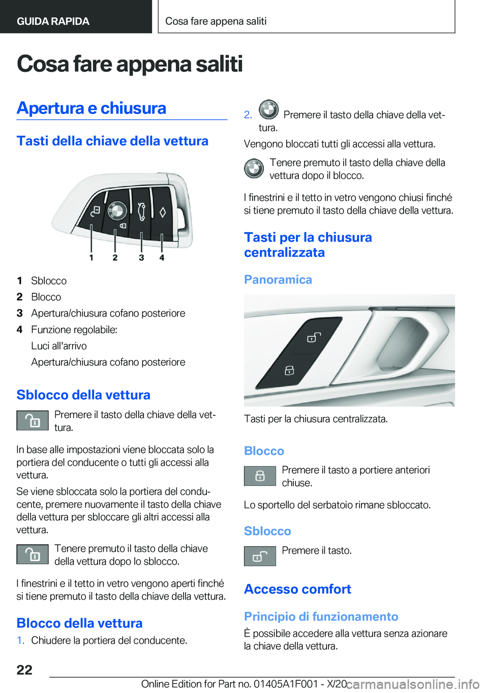 BMW X7 2021  Libretti Di Uso E manutenzione (in Italian) �C�o�s�a��f�a�r�e��a�p�p�e�n�a��s�a�l�i�t�i�A�p�e�r�t�u�r�a��e��c�h�i�u�s�u�r�a
�T�a�s�t�i��d�e�l�l�a��c�h�i�a�v�e��d�e�l�l�a��v�e�t�t�u�r�a
�1�S�b�l�o�c�c�o�2�B�l�o�c�c�o�3�A�p�e�r�t�u�r�a�/