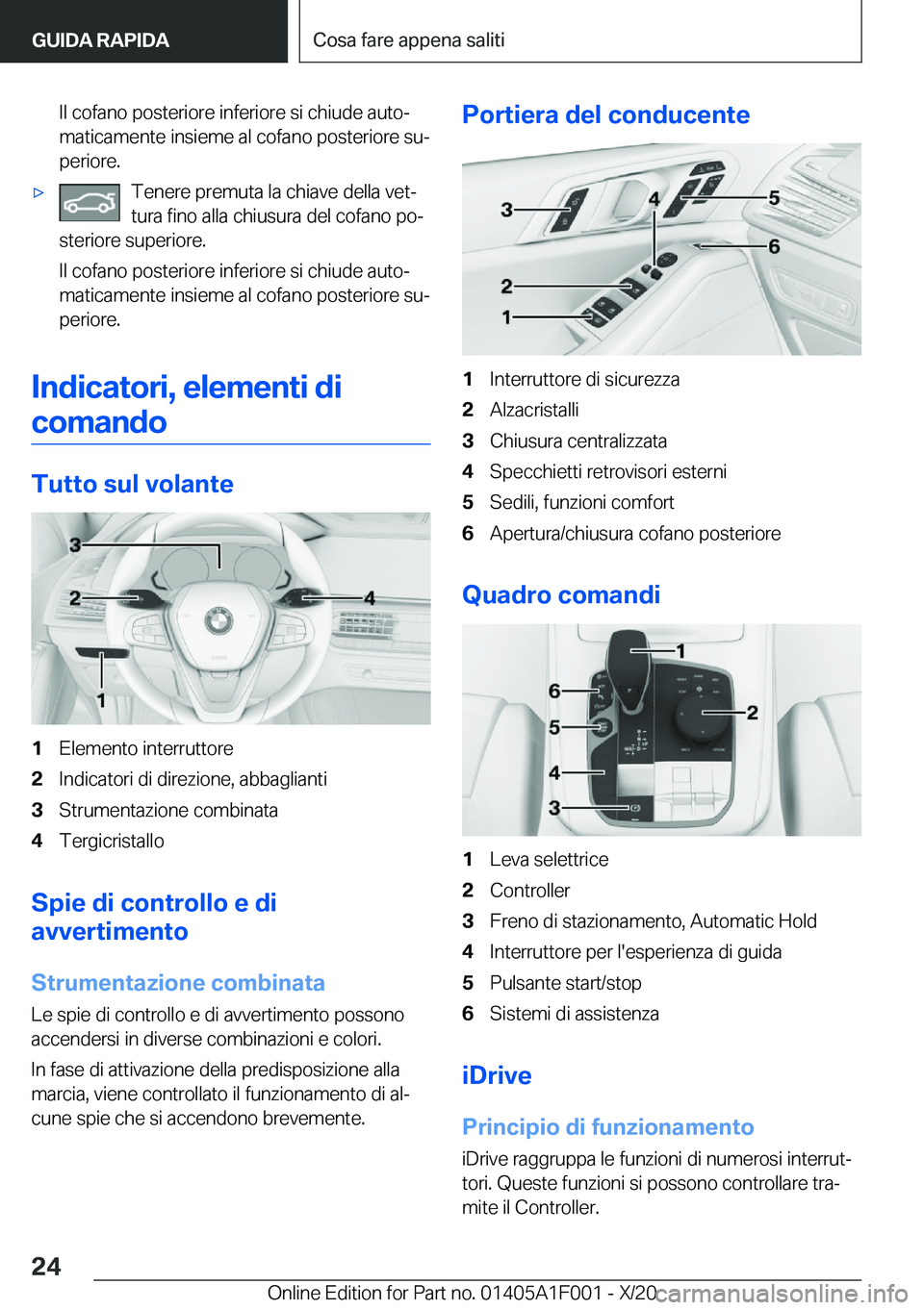 BMW X7 2021  Libretti Di Uso E manutenzione (in Italian) �I�l��c�o�f�a�n�o��p�o�s�t�e�r�i�o�r�e��i�n�f�e�r�i�o�r�e��s�i��c�h�i�u�d�e��a�u�t�oª
�m�a�t�i�c�a�m�e�n�t�e��i�n�s�i�e�m�e��a�l��c�o�f�a�n�o��p�o�s�t�e�r�i�o�r�e��s�uª
�p�e�r�i�o�r�e�.