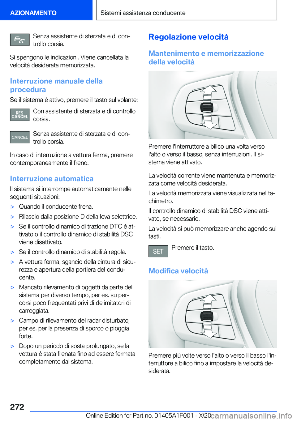 BMW X7 2021  Libretti Di Uso E manutenzione (in Italian) �S�e�n�z�a��a�s�s�i�s�t�e�n�t�e��d�i��s�t�e�r�z�a�t�a��e��d�i��c�o�nª�t�r�o�l�l�o��c�o�r�s�i�a�.
�S�i��s�p�e�n�g�o�n�o��l�e��i�n�d�i�c�a�z�i�o�n�i�.��V�i�e�n�e��c�a�n�c�e�l�l�a�t�a��l�a