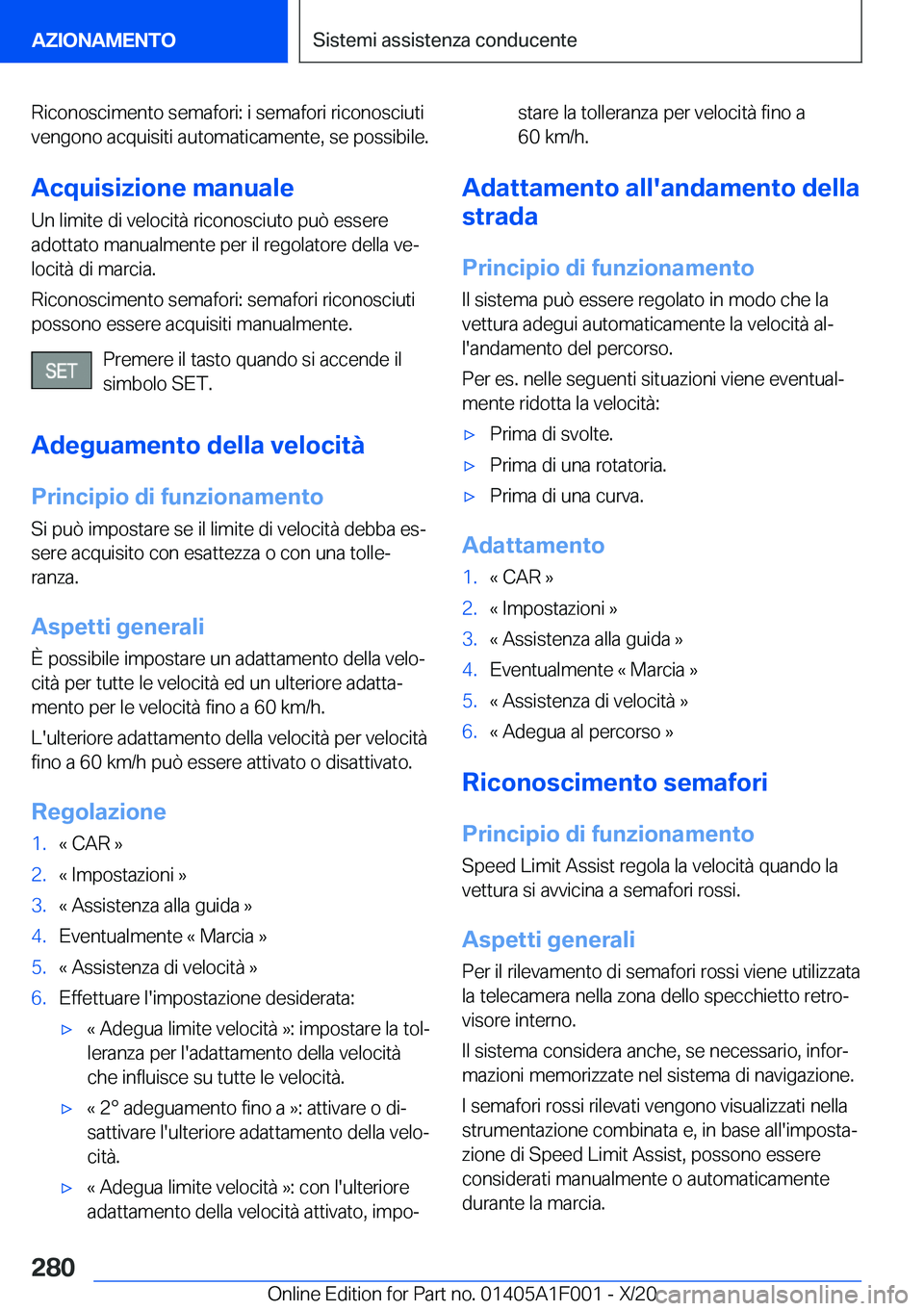 BMW X7 2021  Libretti Di Uso E manutenzione (in Italian) �R�i�c�o�n�o�s�c�i�m�e�n�t�o��s�e�m�a�f�o�r�i�:��i��s�e�m�a�f�o�r�i��r�i�c�o�n�o�s�c�i�u�t�i�v�e�n�g�o�n�o��a�c�q�u�i�s�i�t�i��a�u�t�o�m�a�t�i�c�a�m�e�n�t�e�,��s�e��p�o�s�s�i�b�i�l�e�.
�A�c�q�