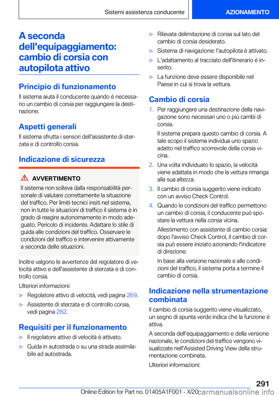 BMW X7 2021  Libretti Di Uso E manutenzione (in Italian) �A��s�e�c�o�n�d�a
�d�e�l�l�'�e�q�u�i�p�a�g�g�i�a�m�e�n�t�o�: �c�a�m�b�i�o��d�i��c�o�r�s�i�a��c�o�n�a�u�t�o�p�i�l�o�t�a��a�t�t�i�v�o
�P�r�i�n�c�i�p�i�o��d�i��f�u�n�z�i�o�n�a�m�e�n�t�o �I�l�