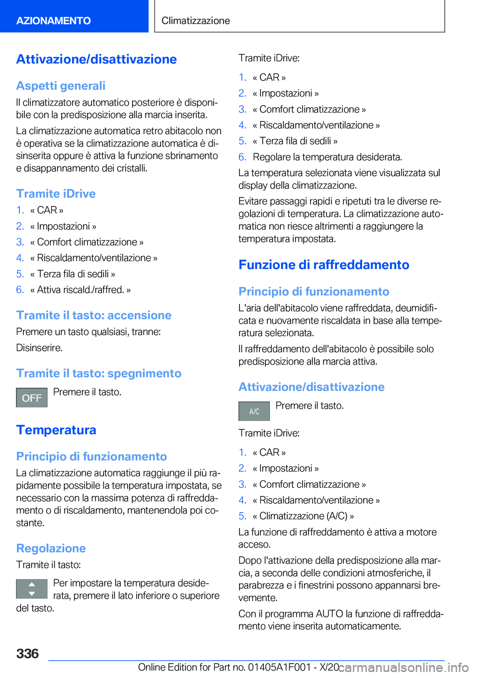 BMW X7 2021  Libretti Di Uso E manutenzione (in Italian) �A�t�t�i�v�a�z�i�o�n�e�/�d�i�s�a�t�t�i�v�a�z�i�o�n�e�A�s�p�e�t�t�i��g�e�n�e�r�a�l�i
�I�l��c�l�i�m�a�t�i�z�z�a�t�o�r�e��a�u�t�o�m�a�t�i�c�o��p�o�s�t�e�r�i�o�r�e��è��d�i�s�p�o�n�iª �b�i�l�e��c