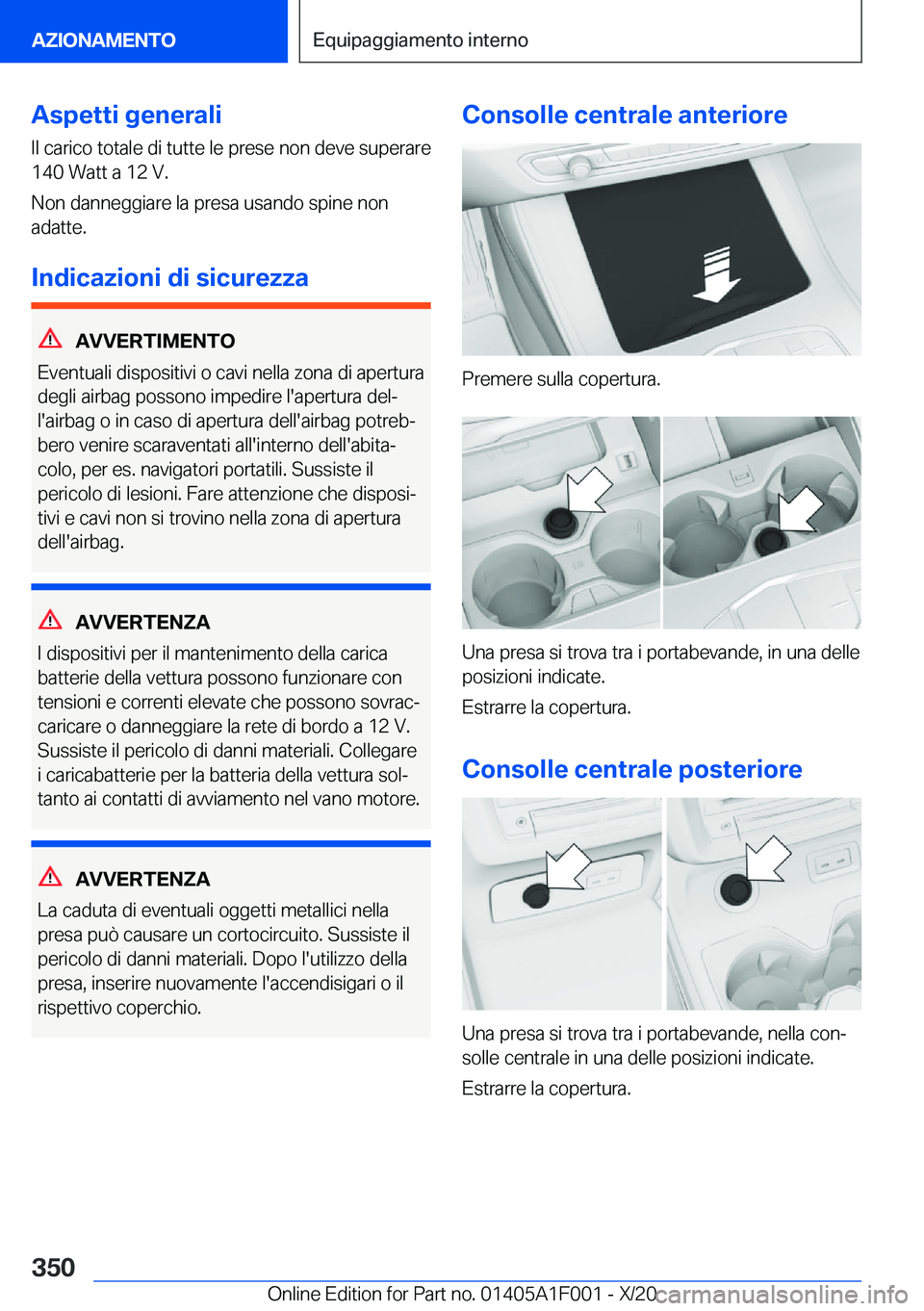 BMW X7 2021  Libretti Di Uso E manutenzione (in Italian) �A�s�p�e�t�t�i��g�e�n�e�r�a�l�i
�I�l��c�a�r�i�c�o��t�o�t�a�l�e��d�i��t�u�t�t�e��l�e��p�r�e�s�e��n�o�n��d�e�v�e��s�u�p�e�r�a�r�e
�1�4�0��W�a�t�t��a��1�2��V�.
�N�o�n��d�a�n�n�e�g�g�i�a�r�