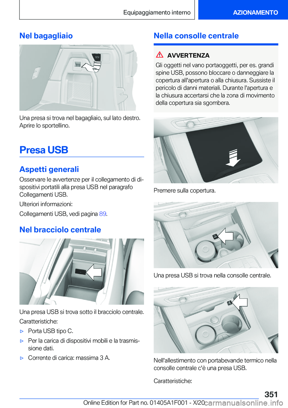 BMW X7 2021  Libretti Di Uso E manutenzione (in Italian) �N�e�l��b�a�g�a�g�l�i�a�i�o
�U�n�a��p�r�e�s�a��s�i��t�r�o�v�a��n�e�l��b�a�g�a�g�l�i�a�i�o�,��s�u�l��l�a�t�o��d�e�s�t�r�o�.�A�p�r�i�r�e��l�o��s�p�o�r�t�e�l�l�i�n�o�.
�P�r�e�s�a��U�S�B
�A�s�