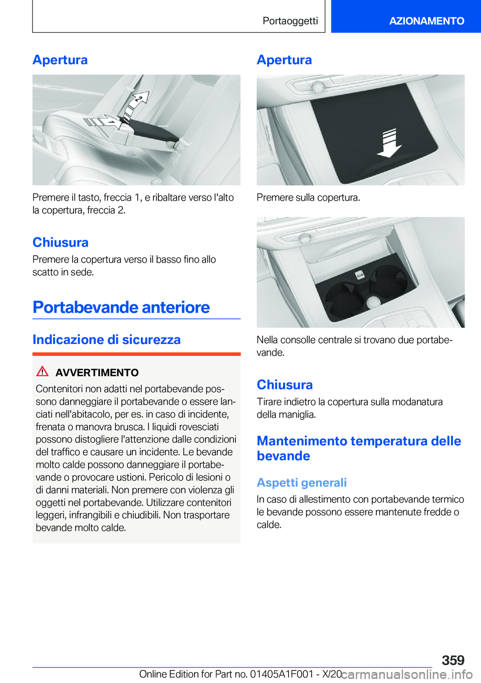 BMW X7 2021  Libretti Di Uso E manutenzione (in Italian) �A�p�e�r�t�u�r�a
�P�r�e�m�e�r�e��i�l��t�a�s�t�o�,��f�r�e�c�c�i�a��1�,��e��r�i�b�a�l�t�a�r�e��v�e�r�s�o��l�'�a�l�t�o
�l�a��c�o�p�e�r�t�u�r�a�,��f�r�e�c�c�i�a��2�.
�C�h�i�u�s�u�r�a �P�r�e
