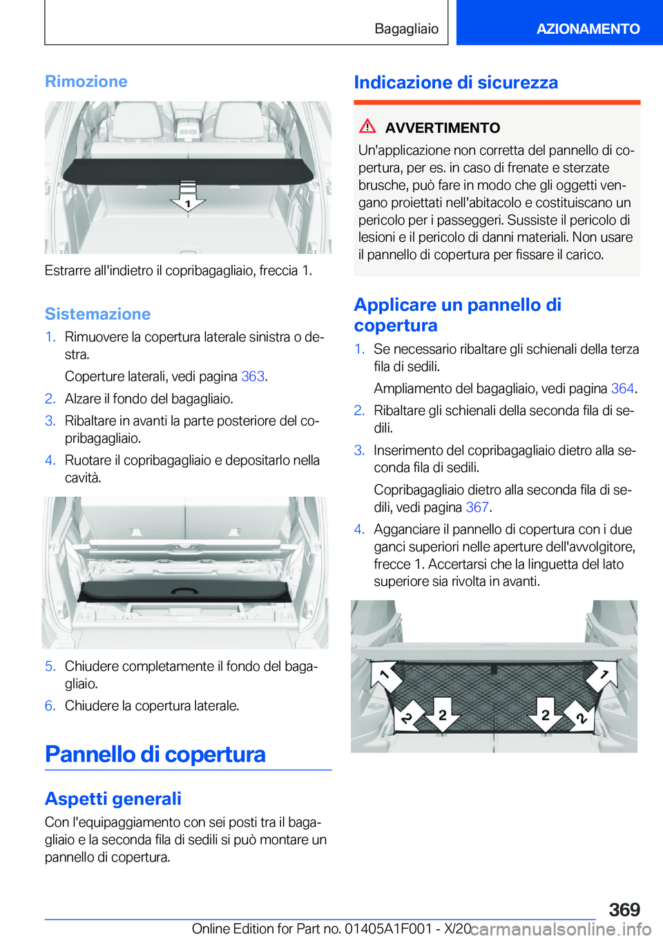 BMW X7 2021  Libretti Di Uso E manutenzione (in Italian) �R�i�m�o�z�i�o�n�e
�E�s�t�r�a�r�r�e��a�l�l�'�i�n�d�i�e�t�r�o��i�l��c�o�p�r�i�b�a�g�a�g�l�i�a�i�o�,��f�r�e�c�c�i�a��1�.
�S�i�s�t�e�m�a�z�i�o�n�e
�1�.�R�i�m�u�o�v�e�r�e��l�a��c�o�p�e�r�t�u�r�