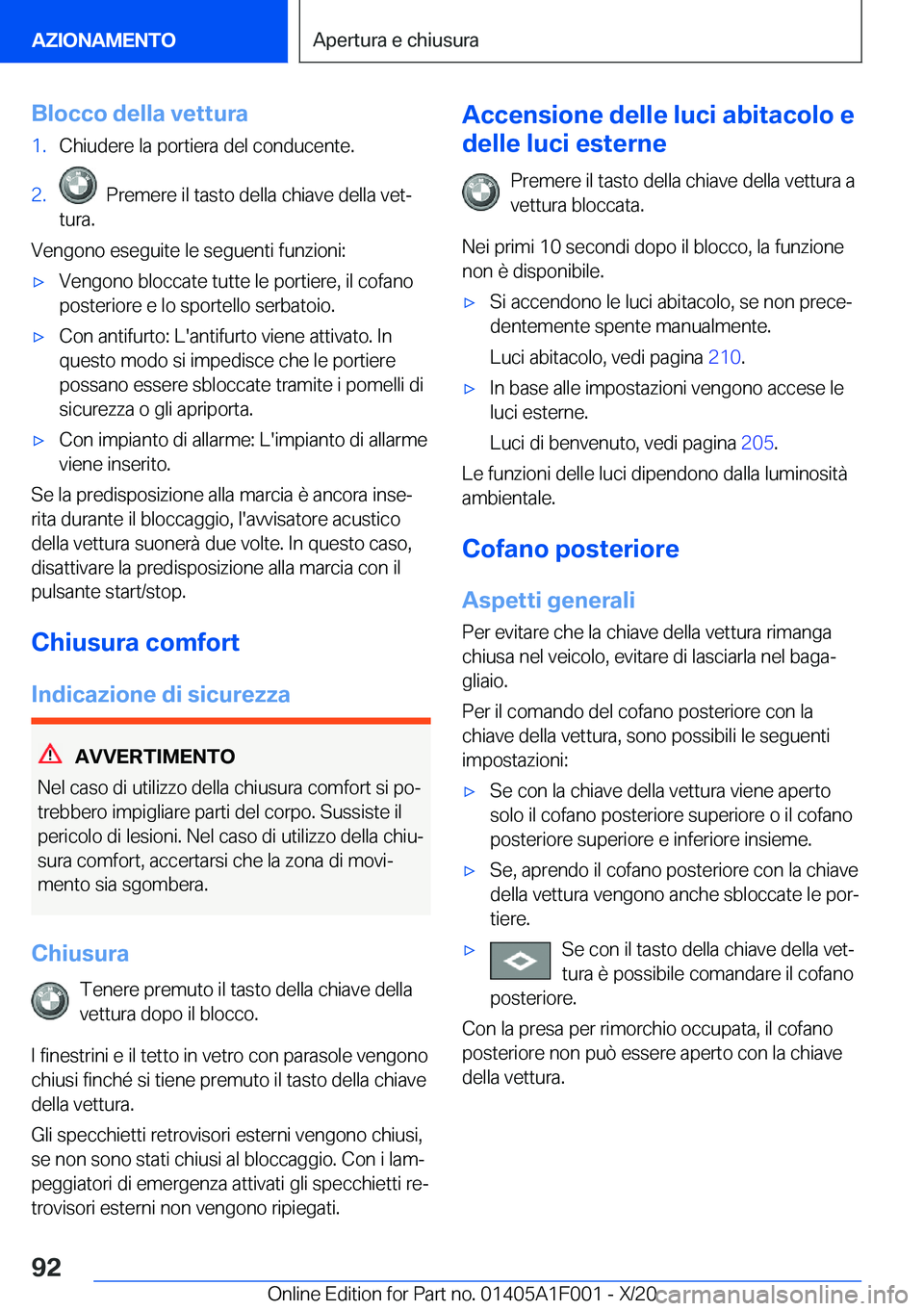 BMW X7 2021  Libretti Di Uso E manutenzione (in Italian) �B�l�o�c�c�o��d�e�l�l�a��v�e�t�t�u�r�a�1�.�C�h�i�u�d�e�r�e��l�a��p�o�r�t�i�e�r�a��d�e�l��c�o�n�d�u�c�e�n�t�e�.�2�.���P�r�e�m�e�r�e��i�l��t�a�s�t�o��d�e�l�l�a��c�h�i�a�v�e��d�e�l�l�a��v�e