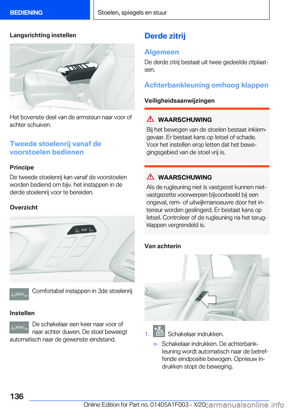 BMW X7 2021  Instructieboekjes (in Dutch) �L�a�n�g�s�r�i�c�h�t�i�n�g��i�n�s�t�e�l�l�e�n
�H�e�t��b�o�v�e�n�s�t�e��d�e�e�l��v�a�n��d�e��a�r�m�s�t�e�u�n��n�a�a�r��v�o�o�r��o�f
�a�c�h�t�e�r��s�c�h�u�i�v�e�n�.
�T�w�e�e�d�e��s�t�o�e�l�e�