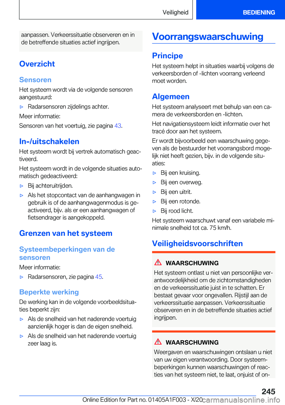 BMW X7 2021  Instructieboekjes (in Dutch) �a�a�n�p�a�s�s�e�n�.��V�e�r�k�e�e�r�s�s�i�t�u�a�t�i�e��o�b�s�e�r�v�e�r�e�n��e�n��i�n�d�e��b�e�t�r�e�f�f�e�n�d�e��s�i�t�u�a�t�i�e�s��a�c�t�i�e�f��i�n�g�r�i�j�p�e�n�.
�O�v�e�r�z�i�c�h�t �S�e�n�s