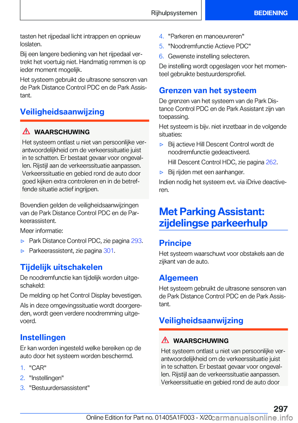 BMW X7 2021  Instructieboekjes (in Dutch) �t�a�s�t�e�n��h�e�t��r�i�j�p�e�d�a�a�l��l�i�c�h�t��i�n�t�r�a�p�p�e�n��e�n��o�p�n�i�e�u�w
�l�o�s�l�a�t�e�n�.
�B�i�j��e�e�n��l�a�n�g�e�r�e��b�e�d�i�e�n�i�n�g��v�a�n��h�e�t��r�i�j�p�e�d�a�a�l